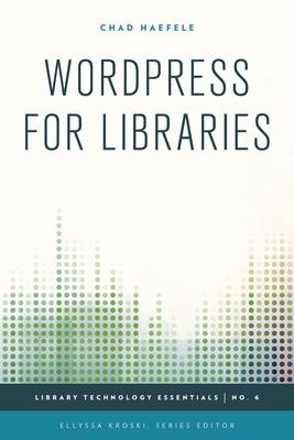 Wordpress for Libraries - Haefele, Chad