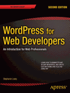 Wordpress for Web Developers: An Introduction for Web Professionals