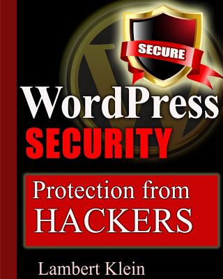 WordPress Security: Protection from Hackers - Klein, Lambert