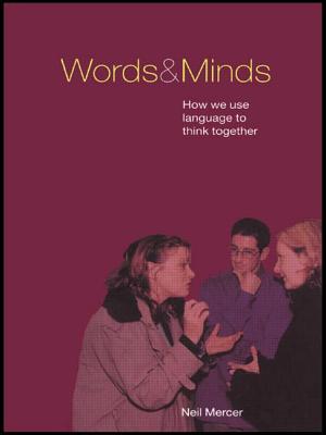Words and Minds: How We Use Language to Think Together - Mercer, Neil, Professor