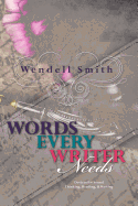 Words Every Writer Needs: Devices for Sound Thinking, Reading, & Writing