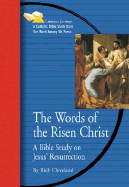 Words of the Risen Christ: A Bible Study on Jesus' Resurrection