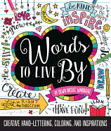 Words to Live by: Creative Hand-Lettering, Coloring, and Inspirations