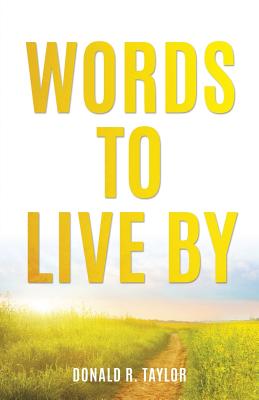 Words to Live by - Taylor, Donald R