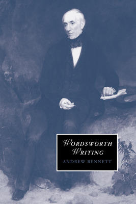 Wordsworth Writing - Bennett, Andrew