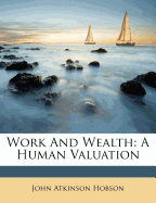Work and Wealth: A Human Valuation