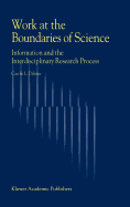 Work at the Boundaries of Science: Information and the Interdisciplinary Research Process