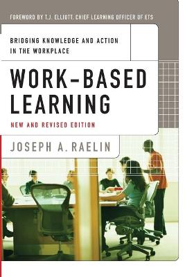 Work-Based Learning: Bridging Knowledge and Action in the Workplace - Raelin, Joseph A