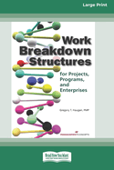 Work Breakdown Structures for Projects, Programs, and Enterprises (16pt Large Print Edition)