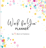 Work for You Planner: Your Passport to Self-Employment