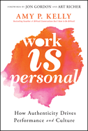 Work Is Personal: How Authenticity Drives Performance and Culture