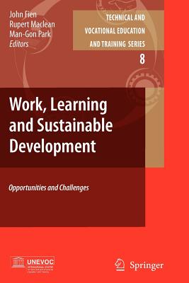 Work, Learning and Sustainable Development: Opportunities and Challenges - Fien, John (Editor), and Maclean, Rupert (Editor), and Park, Man-Gon (Editor)
