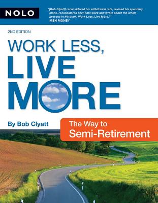 Work Less, Live More: The Way to Semi-Retirement - Clyatt, Robert