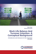 Work Life Balance And Turnover Intention- A Conceptual Background