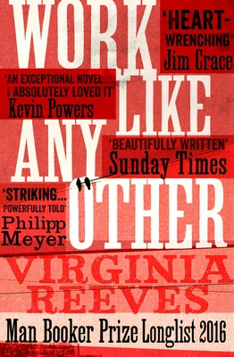 Work Like Any Other: Longlisted for the Man Booker Prize - Reeves, Virginia