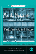 Work Motivation: Past, Present and Future