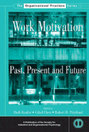 Work Motivation: Past, Present and Future