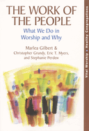 Work of the People: What We Do in Worship and Why