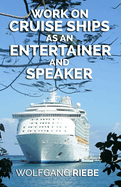 Work on Cruise Ships: As an Entertainer & Speaker