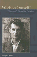 Work on Oneself: Wittgensteins Philosophical Psychology