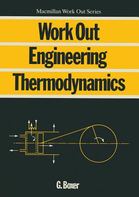 Work Out Engineering Thermodynamics - Boxer, G.