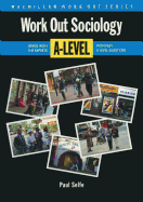 Work Out Sociology: Revise with the Experts with Past A-level Questions