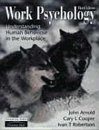 Work Psychology: Understanding Human Behaviour in the Workplace