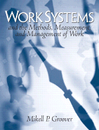 Work Systems: And the Methods, Measurement, and Management of Work