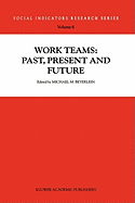 Work Teams: Past, Present and Future