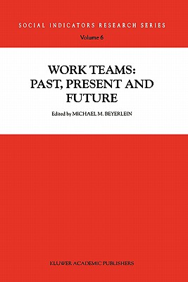 Work Teams: Past, Present and Future - Beyerlein, Michael M, Ph.D. (Editor)