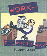 Work: The Wally Way - Adams, Scott