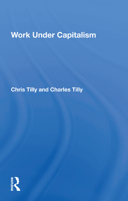 Work Under Capitalism - Tilly, Chris