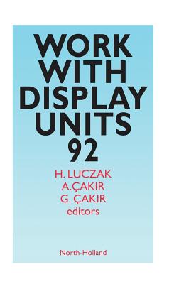 Work with Display Units: Volume 92 - Luczak, H (Editor), and �akir, A (Editor), and �akir, G (Editor)