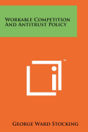 Workable Competition And Antitrust Policy