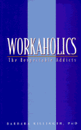 Workaholics: The Respectable Addicts