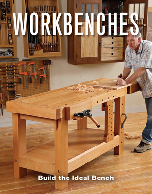 Workbenches: Build the Ideal Bench - Fine Woodworking, Editors Of (Editor)