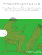 Workbook and Answer Key & Guide for Koine Greek Grammar: A Beginning-Intermediate Exegetical and Pragmatic Handbook