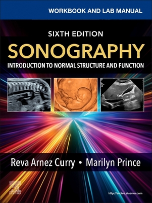 Workbook and Lab Manual for Sonography: Introduction to Normal Structure and Function - Curry, Reva, and Prince, Marilyn