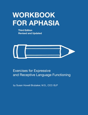 Workbook for Aphasia: Exercises for the Development of Higher Level Language Functioning - Brubaker, Susan Howell