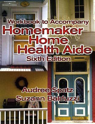 Workbook for Balduzzi/Spatz's Homemaker Home Health Aide, 6th - Spatz, Audree, and Balduzzi, Suzann