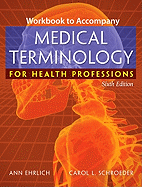 Workbook for Ehrlich/Schroeder's Medical Terminology for Health Professions, 6th