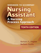 Workbook for Hegner/Acello/Caldwell's Nursing Assistant: A Nursing Process Approach, 10th