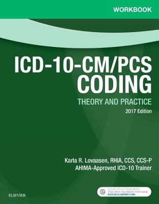 Workbook for ICD-10-CM/PCs Coding: Theory and Practice, 2017 Edition - Lovaasen, Karla R, Rhia