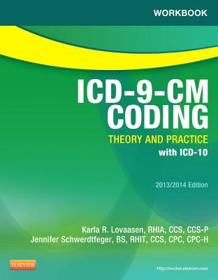 Workbook for ICD-9-CM Coding: Theory and Practice, 2013/2014 Edition - Lovaasen, Karla R, Rhia