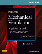 Workbook for Pilbeam's Mechanical Ventilation: Physiological and Clinical Applications