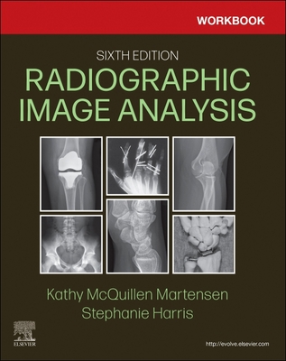 Workbook for Radiographic Image Analysis - Martensen, Kathy McQuillen, Ma, Rt(r), and Harris, Stephanie