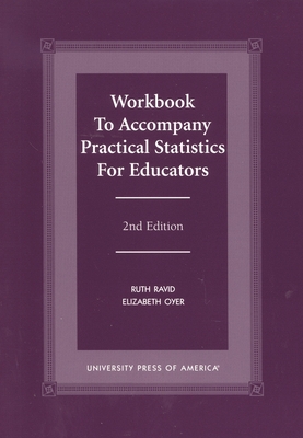Workbook to Accompany Practical Statistics for Educators - Ravid, Ruth, PhD, and Oyer, Elizabeth