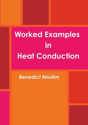 Worked Examples in Heat Conduction - Nnolim, Benedict