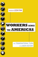 Workers Across the Americas: The Transnational Turn in Labor History