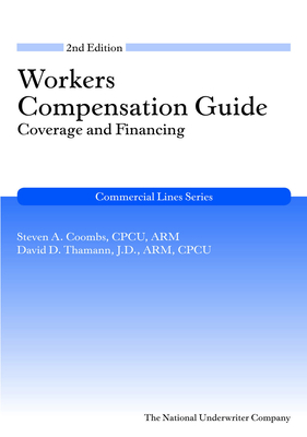 Workers Compensation Guide: Coverage and Financing, 2nd Edition (Commercial Lines) - Coombs, Steven, and Thamann, David
